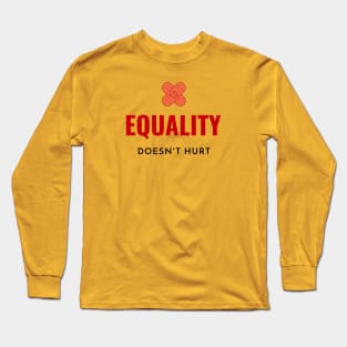 Motivation - Equality doesn't hurt Long Sleeve T-Shirt